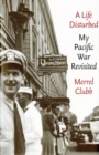 A Life Disturbed : My Pacific War Revisited - eBook