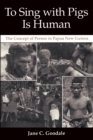 To Sing with Pigs Is Human : The Concept of Person in Papua New Guinea - eBook