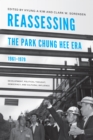 Reassessing the Park Chung Hee Era, 1961-1979 : Development, Political Thought, Democracy, and Cultural Influence - eBook