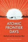 Atomic Frontier Days : Hanford and the American West - eBook