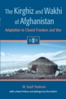 The Kirghiz and Wakhi of Afghanistan : Adaptation to Closed Frontiers and War - eBook