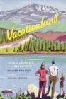 Vacationland : Tourism and Environment in the Colorado High Country - eBook