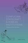 Confucian Statecraft and Korean Institutions : Yu Hyongwon and the Late Choson Dynasty - eBook