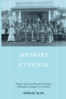 Memory Eternal : Tlingit Culture and Russian Orthodox Christianity through Two Centuries - eBook