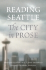 Reading Seattle : The City in Prose - eBook