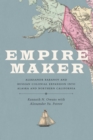 Empire Maker : Aleksandr Baranov and Russian Colonial Expansion into Alaska and Northern California - eBook