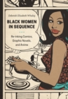 Black Women in Sequence : Re-inking Comics, Graphic Novels, and Anime - eBook