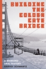 Building the Golden Gate Bridge : A Workers' Oral History - eBook