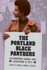 The Portland Black Panthers : Empowering Albina and Remaking a City - eBook