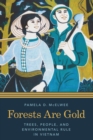 Forests Are Gold : Trees, People, and Environmental Rule in Vietnam - eBook