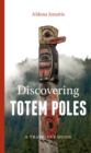 Discovering Totem Poles : A Traveler's Guide - eBook