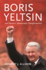 Boris Yeltsin and Russia’s Democratic Transformation - Book