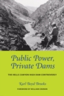 Public Power, Private Dams : The Hells Canyon High Dam Controversy - eBook