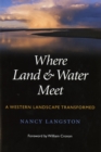 Where Land and Water Meet : A Western Landscape Transformed - eBook