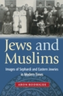 Jews and Muslims : Images of Sephardi and Eastern Jewries in Modern Times - eBook
