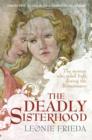 The Deadly Sisterhood : A story of Women, Power and Intrigue in the Italian Renaissance - eBook