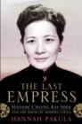 The Last Empress : Madame Chiang Kai-Shek and the Birth of Modern China - eBook