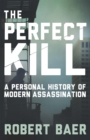 The Perfect Kill : 21 Laws for Assassins - eBook