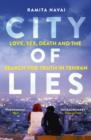 City of Lies : Love, Sex, Death and  the Search for Truth in Tehran - eBook