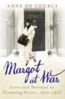 Margot at War : Love and Betrayal in Downing Street, 1912-1916 - eBook