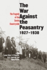 The War Against the Peasantry, 1927-1930 : The Tragedy of the Soviet Countryside, Volume one - eBook