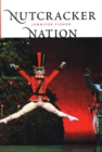 Nutcracker Nation : How an Old World Ballet Became a Christmas Tradition in the New World - eBook