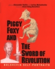 Piggy Foxy and the Sword of Revolution : Bolshevik Self-Portraits - eBook