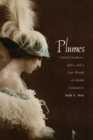 Plumes : Ostrich Feathers, Jews, and a Lost World of Global Commerce - eBook