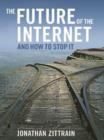 The Future of the Internet--And How to Stop It - eBook