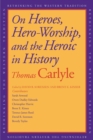 On Heroes, Hero Worship, and the Heroic in History - eBook