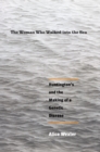 The Woman Who Walked into the Sea : Huntington&#39;s and the Making of a Genetic Disease - eBook