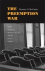 The Preemption War : When Federal Bureaucracies Trump Local Juries - eBook