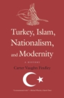 Turkey, Islam, Nationalism, and Modernity : A History - eBook