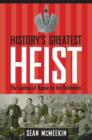 History's Greatest Heist : The Looting of Russia by the Bolsheviks - eBook