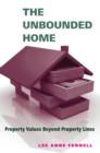 The Unbounded Home : Property Values Beyond Property Lines - eBook