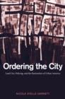 Ordering the City : Land Use, Policing, and the Restoration of Urban America - eBook