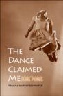 The Dance Claimed Me : A Biography of Pearl Primus - eBook