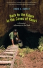 Back to the Future in the Caves of Kauai : A Scientist&#39;s Adventures in the Dark - eBook