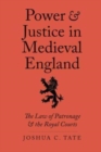 Power and Justice in Medieval England : The Law of Patronage and the Royal Courts - Book