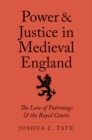 Power and Justice in Medieval England : The Law of Patronage and the Royal Courts - eBook