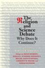 The Religion and Science Debate : Why Does It Continue? - eBook