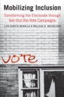 Mobilizing Inclusion : Transforming the Electorate through Get-Out-the-Vote Campaigns - eBook