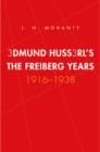 Edmund Husserl&#39;s Freiburg Years : 1916-1938 - eBook
