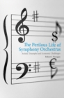 The Perilous Life of Symphony Orchestras - eBook
