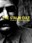 The Stalin Cult : A Study in the Alchemy of Power - eBook