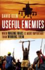 Useful Enemies : When Waging Wars Is More Important Than Winning Them - eBook