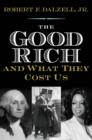 The Good Rich and What They Cost Us - eBook