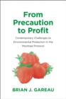From Precaution to Profit : Contemporary Challenges to Environmental Protection in the Montreal Protocol - eBook