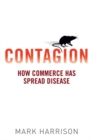 Contagion : How Commerce Has Spread Disease - eBook