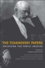 The Tchaikovsky Papers : Unlocking the Family Archive - Book